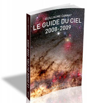 Le Guide du Ciel : tout simplement le meilleur passeport pour les étoiles qu\'on puisse imaginer, entièrement renouvelé chaque année