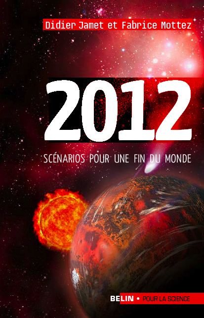 2012, scénarios pour une fin du monde de Didier Jamet et Fabrice Mottez. Si vous aimez le ton et le style de Ciel des Hommes, vous adorerez ce livre !